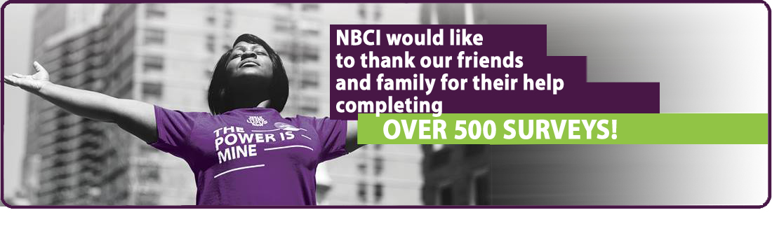 NBCI wants to thank its' friends and family for the successful completion of 500 surveys!