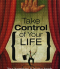 Take Control Of Your Life