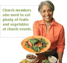 Church members also need to eat plenty of fruits and vegetables at church events.
