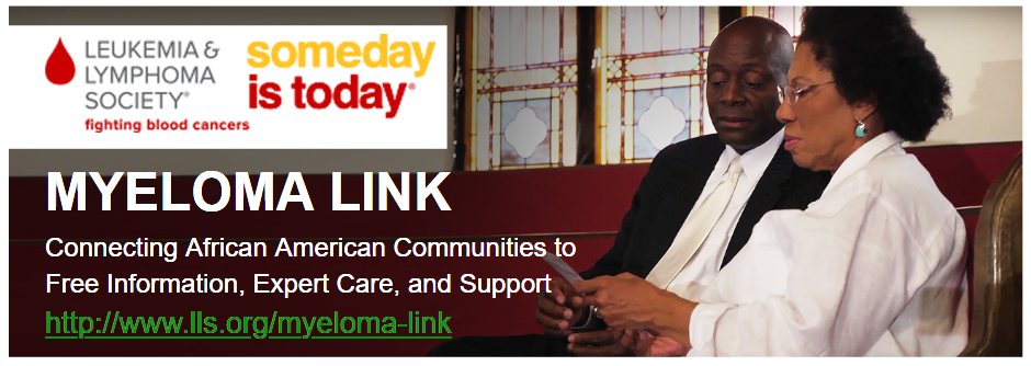 Myeloma Link Connecting African American Communities to Free Information, Expert Care, and Support - http://www.lls.org/myeloma-link