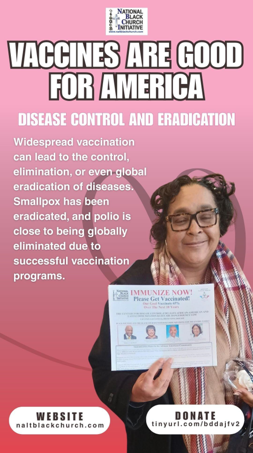 Widespread vaccinatin  can lead to the control, elimination or even global eradication of diseases. Smallpox has been erradicated and polio is close to being globally eliminated due to successful vaccination programs