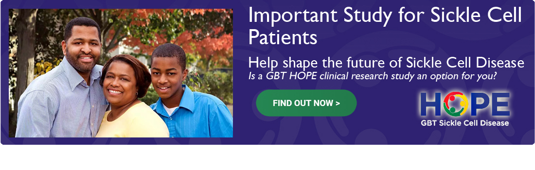 Help shape the future of Sickle Cell Disease. Is a GBT HOPE clinical research study an option for you?