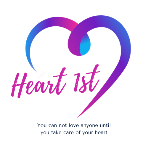 Heart First: You can not love anyone until you take care of your heart